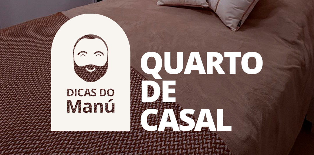 Confira o sexto episódio das Dicas do Manú sobre o quarto de casal