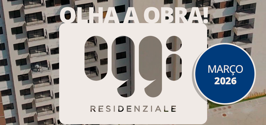 Olha a Obra do Oggi Residenziale de Março de 2026