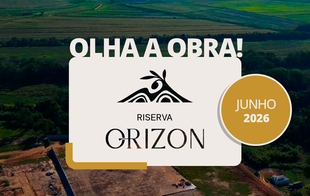 Olha a Olha a Obra do Riserva Orizon! Junho de 2026